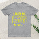 Come To The Math Side We Have Pi T-shirt