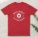 Make Orwell Fiction Again- 1984 Doublespeak is Here T-Shirt
