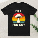 I'm a Fun Guy Funny Fungi Mushroom T-Shirt
