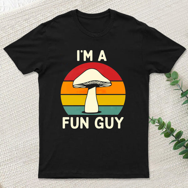 I'm a Fun Guy Funny Fungi Mushroom T-Shirt