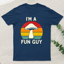 I'm a Fun Guy Funny Fungi Mushroom T-Shirt