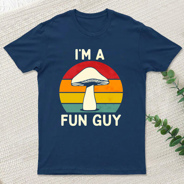 I'm a Fun Guy Funny Fungi Mushroom T-Shirt