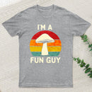 I'm a Fun Guy Funny Fungi Mushroom T-Shirt