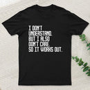 I Don't Understand T-Shirt