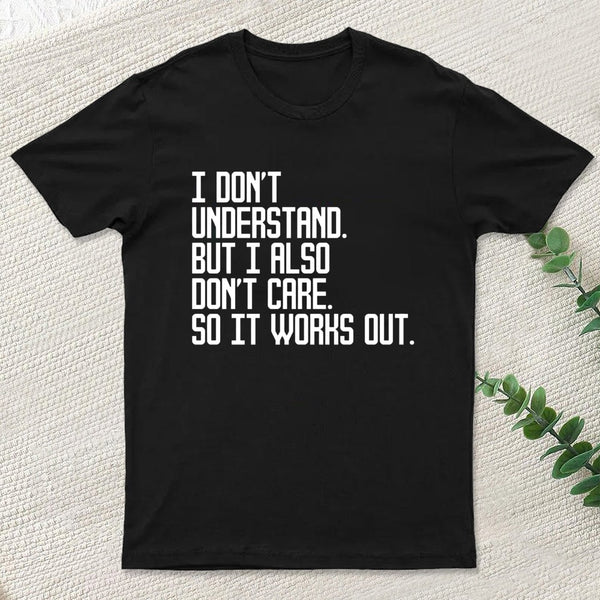 I Don't Understand T-Shirt