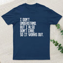 I Don't Understand T-Shirt