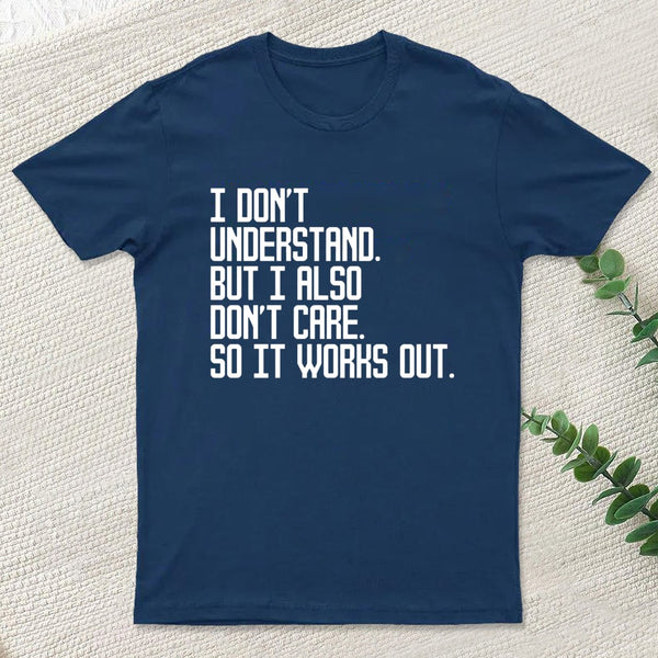 I Don't Understand T-Shirt