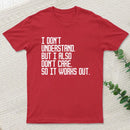 I Don't Understand T-Shirt