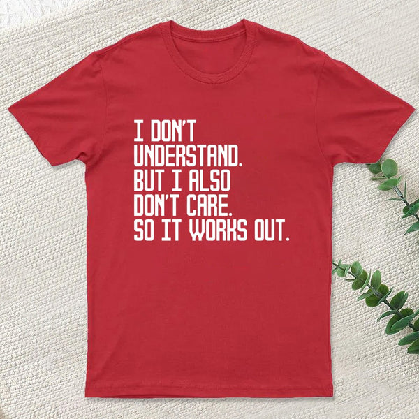 I Don't Understand T-Shirt
