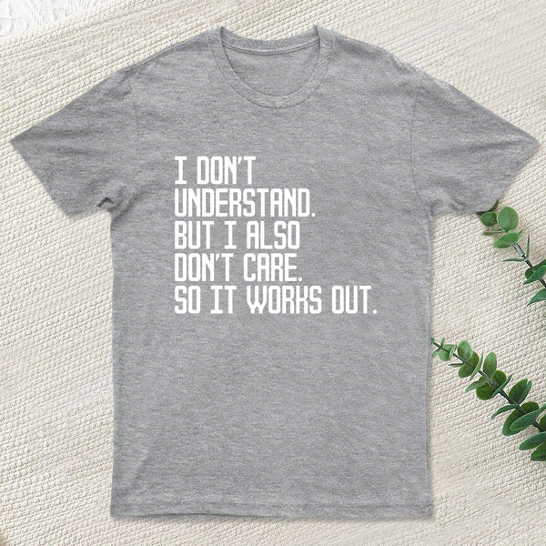 I Don't Understand T-Shirt