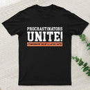 Procrastinators Unite Geek T-Shirt