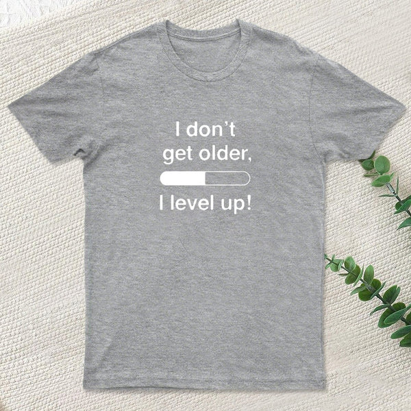 I Don't Get Older T-Shirt
