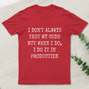 I Test My Code In Production T-Shirt