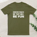 Underestimate Me T-Shirt