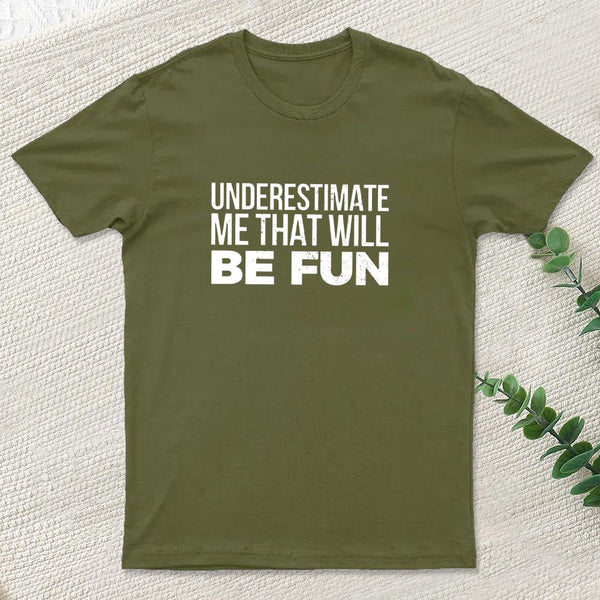 Underestimate Me T-Shirt