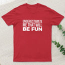 Underestimate Me T-Shirt