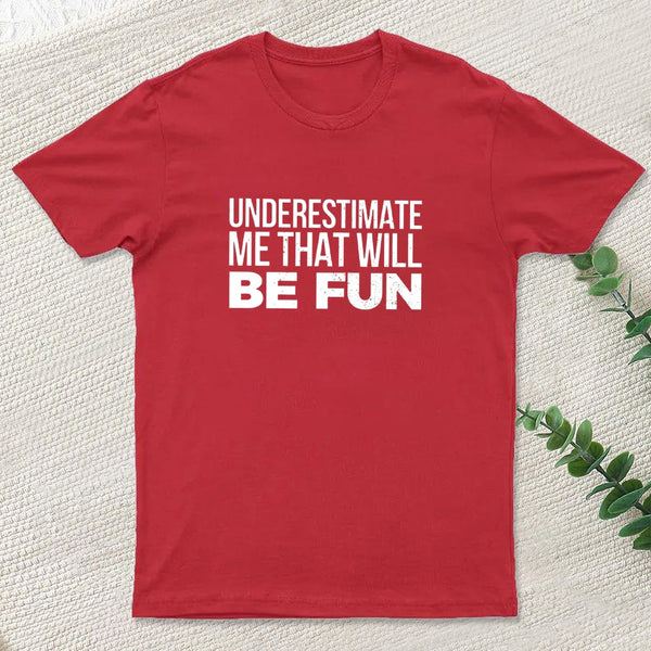 Underestimate Me T-Shirt