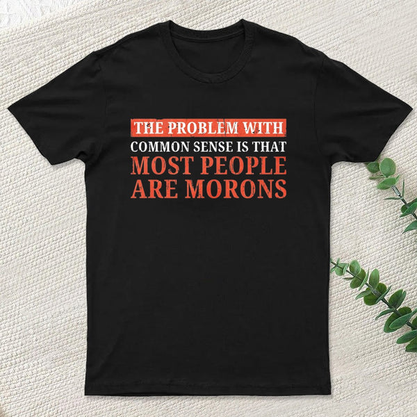 The Problem With Common Sense Patch T-Shirt