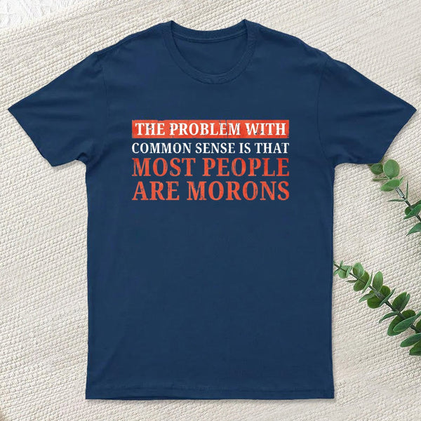 The Problem With Common Sense Patch T-Shirt