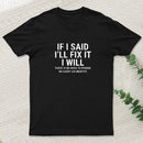 I Said I'll Fix It T-Shirt