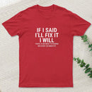 I Said I'll Fix It T-Shirt