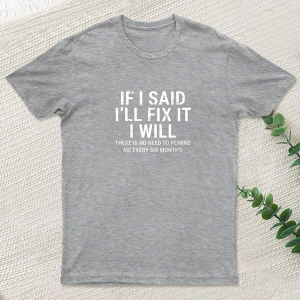 I Said I'll Fix It T-Shirt