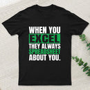 When You Excel They Always Spreadsheet About You T-Shirt