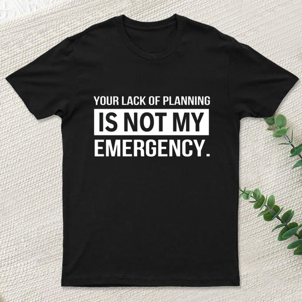 Not My Emergency T-Shirt