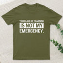 Not My Emergency T-Shirt