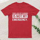 Not My Emergency T-Shirt