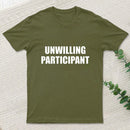 Unwilling Participant T-Shirt