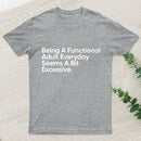 Being A Functional Adult T-Shirt