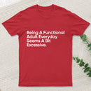 Being A Functional Adult T-Shirt