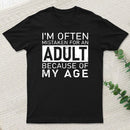 I'M Often Mistaken For An Adult Because Of My Age T-Shirt