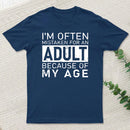 I'M Often Mistaken For An Adult Because Of My Age T-Shirt