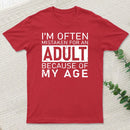 I'M Often Mistaken For An Adult Because Of My Age T-Shirt