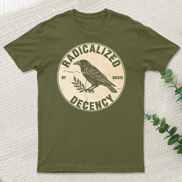 Radicalized By Basic Decency T-Shirt