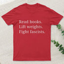 Read Books Lift Weights Fight Fascists T-Shirt