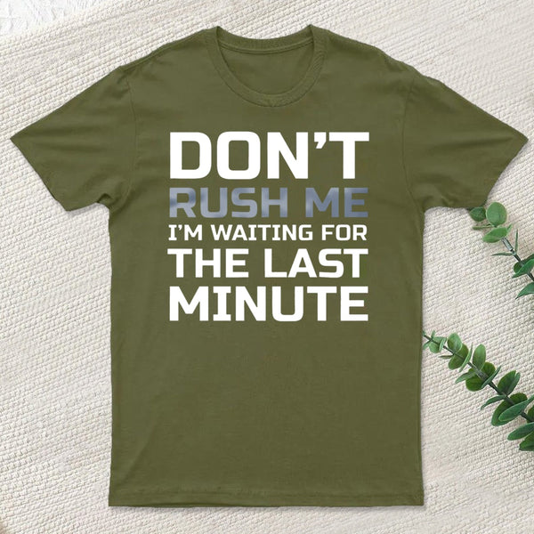 Don'T Rush Me T-Shirt
