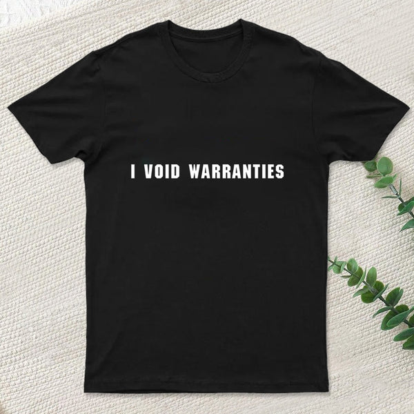 I Void Warranties T-Shirt