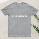 I Void Warranties T-Shirt