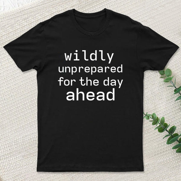 Wildly Unperpared T-Shirt