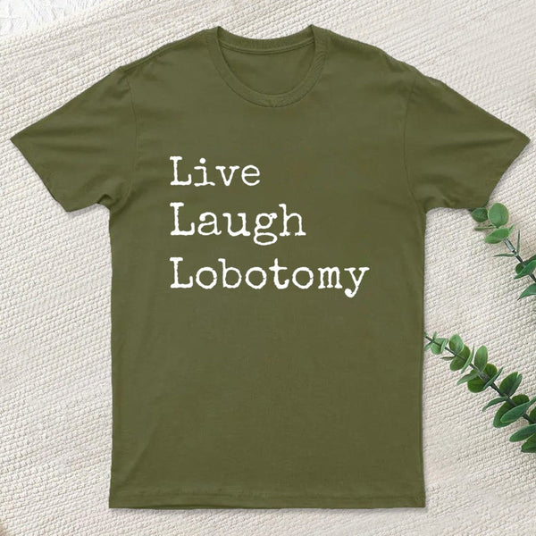 Live Laugh Lobotomy T-Shirt