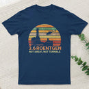 3.6 Roentgen Not Great Not Terrible Chernobyl T-Shirt