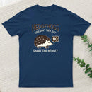 Hedgehogs Cant Share T-Shirt
