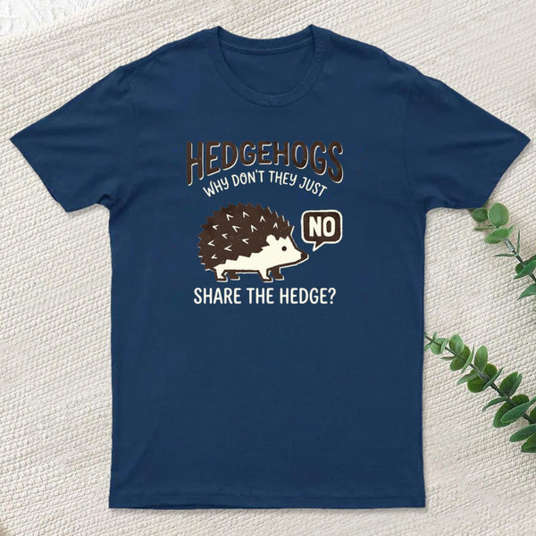 Hedgehogs Cant Share T-Shirt