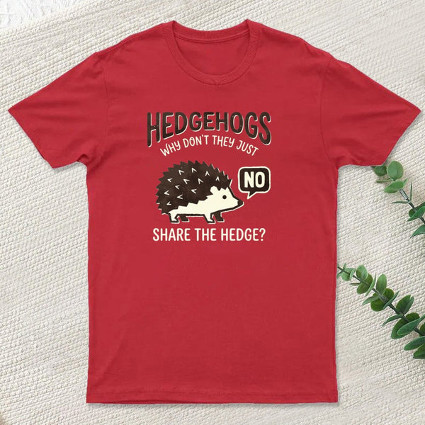 Hedgehogs Cant Share T-Shirt
