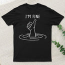 I'M Fine Like Hand Thumbs Up On Water Surface T-Shirt