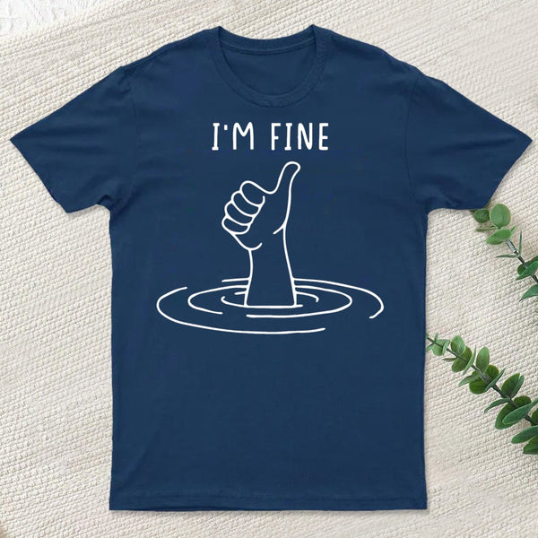 I'M Fine Like Hand Thumbs Up On Water Surface T-Shirt