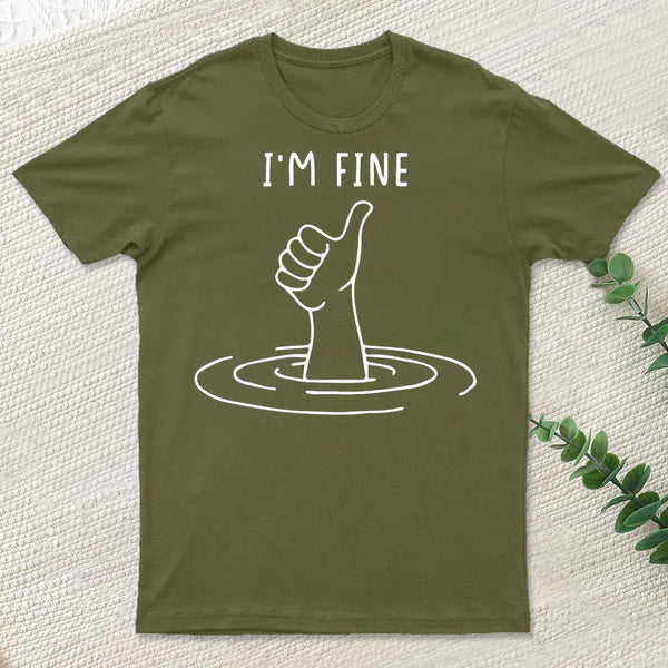 I'M Fine Like Hand Thumbs Up On Water Surface T-Shirt